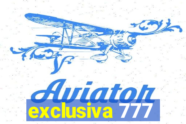 exclusiva 777